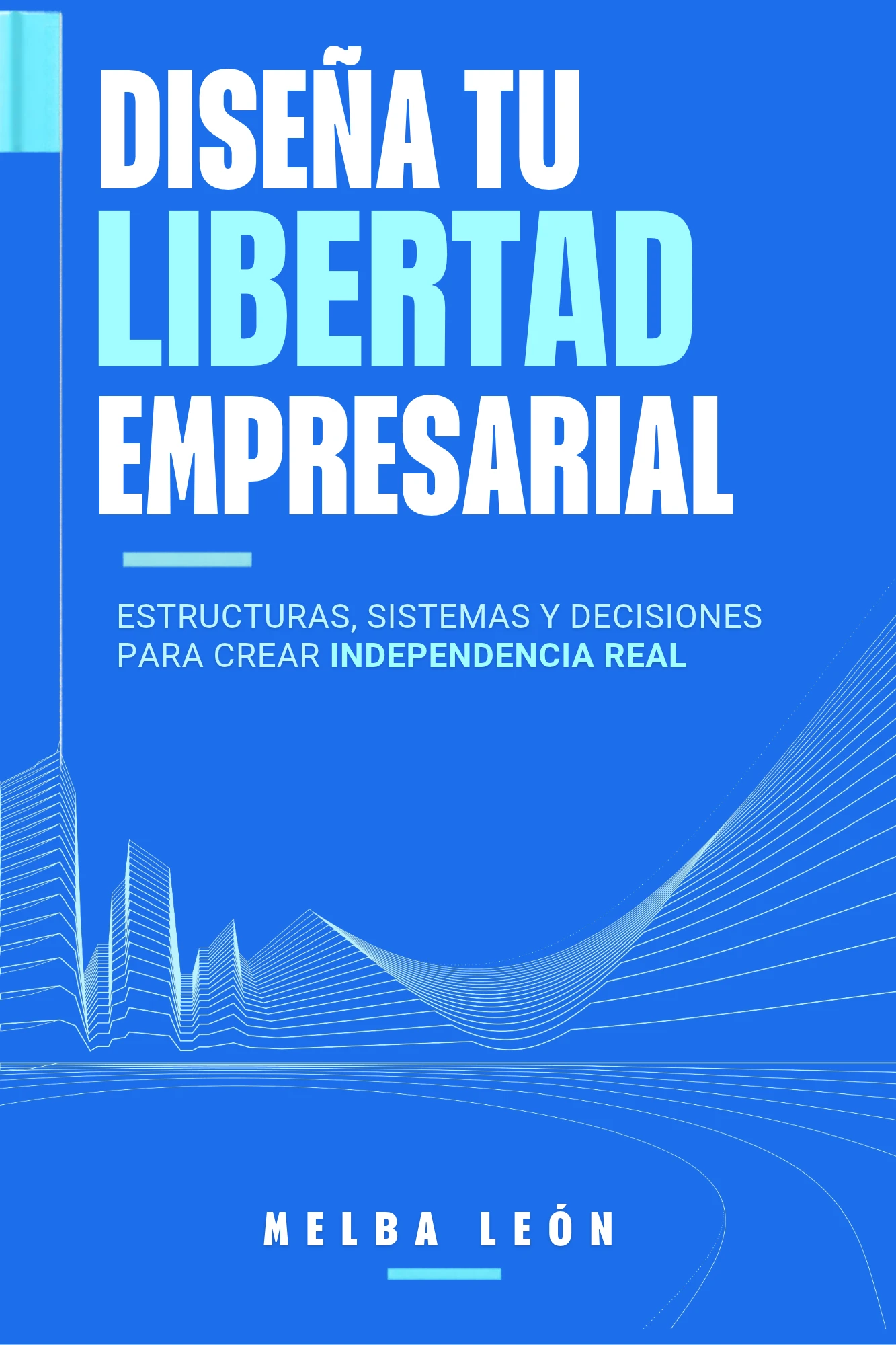 Portada del libro Diseña tu libertad empresarial de Melba León